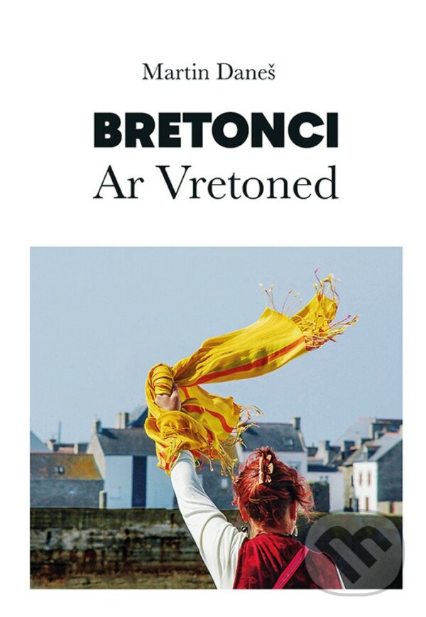 Levně Bretonci (Ar Vretoned) - Martin Daneš - kniha z kategorie Cestopisy z Európy