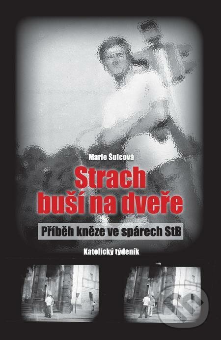 E-kniha: Strach buší na dveře - příběh kněze ve spárech StB (Marie Šulcová). Karmelitánské nakladatelství