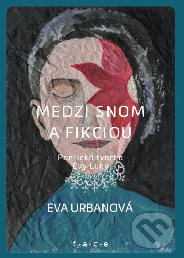 Levně Medzi snom a fikciou (poetická tvorba Evy Luky) - Eva Urbanová, Eva Luka (ilustrátor) - kniha z kategorie Spoločenská beletria