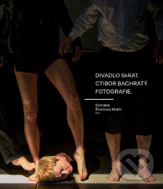 Levně Divadlo SkRat. Ctibor Bachratý. Fotografie - Romana Štorková Maliti - kniha z kategorie Fotografie
