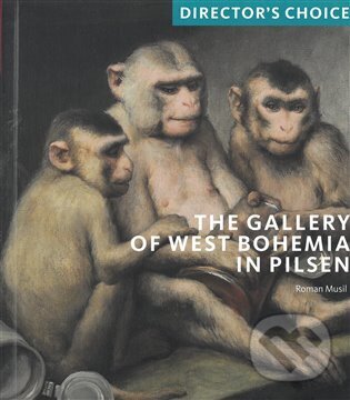 Levně Director‘s choice The Gallery of West Bohemia in Pilsen - kniha z kategorie Maliarstvo