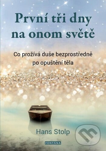 Levně První tři dny na onom světě (Co prožívá duše bezprostředně po opuštění těla) - kniha z kategorie Spiritualita