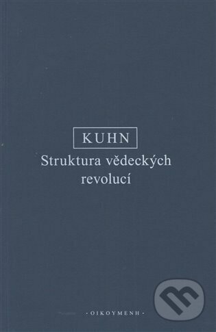 Struktura vědeckých revolucí - Thomas S. Kuhn, OIKOYMENH, 2022
