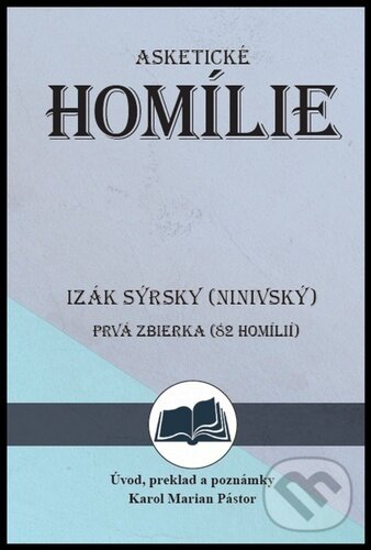 Levně Izák Sýrsky (Ninivský) Asketické homílie - Karol Marian Pástor - kniha z kategorie Náboženská literatúra