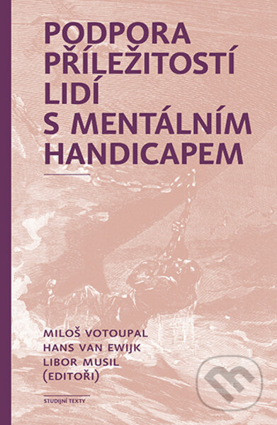 Levně Podpora příležitostí lidí s mentálním handicapem - Miloš Votoupal, Hans van Ewijk, Libor Musil - kniha z kategorie Sociálna starostlivosť