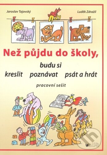 Levně Než půjdu do školy (budu si kreslit, poznávat, psát a hrát) - kniha z kategorie Predškolská pedagogika