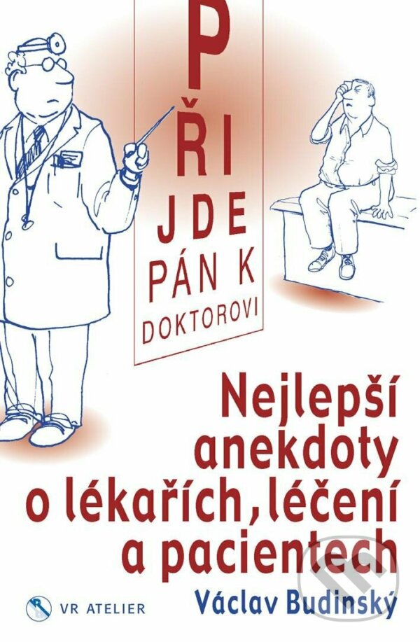 Levně Přijde pán k doktorovi (Nejlepší anekdoty o lékařích, léčení a pacientech) - kniha z kategorie Beletria