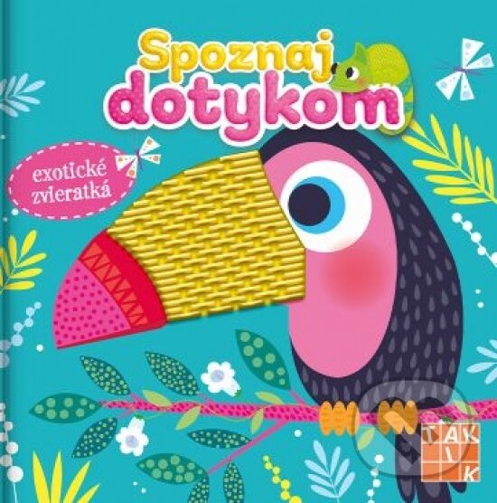 Levně Exotické zvieratká - Spoznaj dotykom - kniha z kategorie Naučné knihy