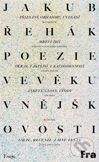 Poezie ve věku vnějškovosti - Jakub Řehák, Fra, 2022