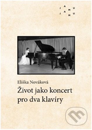 Levně Život jako koncert pro dva klavíry - Eliška Nováková - kniha z kategorie Hudba