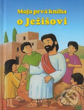 Levně Moja prvá kniha o Ježišovi - Marilis Lunkenbein - kniha z kategorie Kresťanstvo