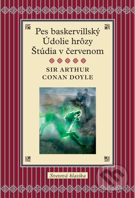 Pes baskervillský / Údolie hrôzy / Štúdia v červenom - Arthur Conan Doyle, Slovart, 2011