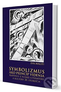 Levně Symbolizmus ako princíp videnia (Kapitoly z ruskej literatúry a kultúry 20. storočia) - kniha z kategorie Dejiny a teória umenia