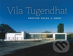 Vila Tugendhat – prostor ducha a umění - Jan Sedlák, Fotep, 2014