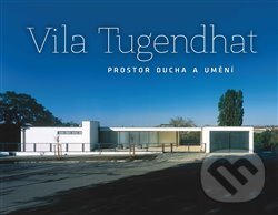 Kniha: Vila Tugendhat – prostor ducha a umění (Jan Sedlák). Fotep, 2014