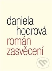 Levně Román zasvěcení - Daniela Hodrová - kniha z kategorie Spoločenská beletria