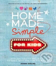 Kniha: Home Made Simple for Kids (Joanna Gosling). Kyle Books, 2014