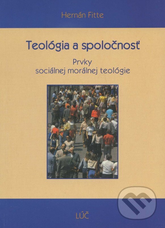 Levně Teológia a spoločnosť (Prvky sociálnej morálnej teológie) - kniha z kategorie Teológia