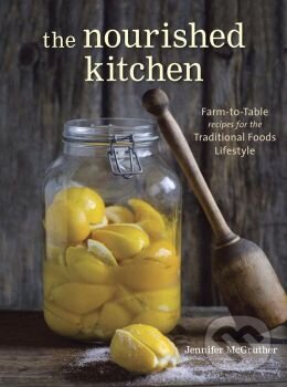 Levně The Nourished Kitchen (Farm-to-Table Recipes for the Traditional Foods Lifestyle) - kniha z kategorie Diéty a zdravá výživa