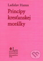 Kniha: Princípy kresťanskej morálky (Ladislav Hanus). Lúč, 2007