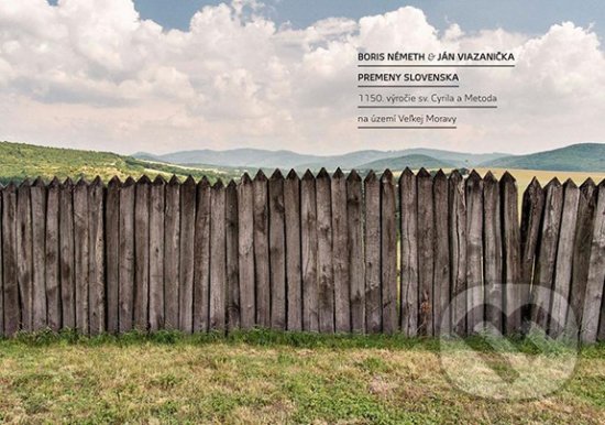 Levně Premeny Slovenska (1150. výročie sv. Cyrila a Metoda na území Veľkej Moravy) - kniha z kategorie Fotografie