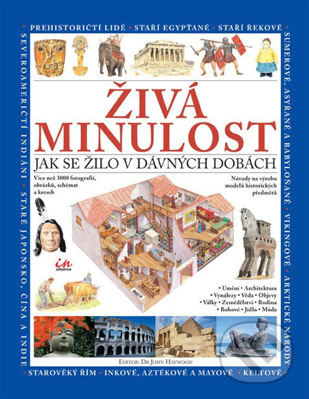 Kniha: Živá minulost (John Haywood). Albatros CZ, 2007