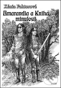 Levně Amarandia a Kniha minulosti - Xénia Faktorová - kniha z kategorie Beletria