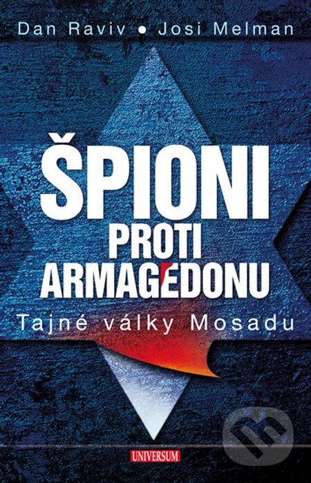 Kniha: Špioni proti Armagedonu (Dan Raviv a Yossi Melman). Universum, 2014