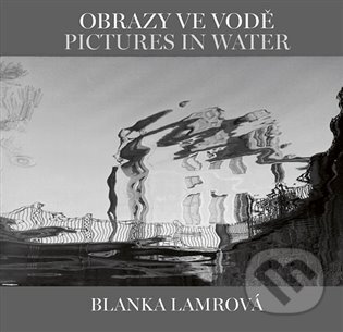 Levně Obrazy ve vodě / Pictures in Water - Helena Honcoopová - kniha z kategorie Fotografie