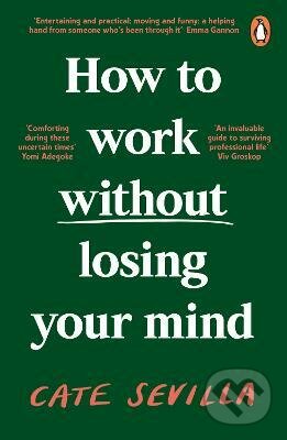 Kniha: How to Work Without Losing Your Mind (Cate Sevilla)
