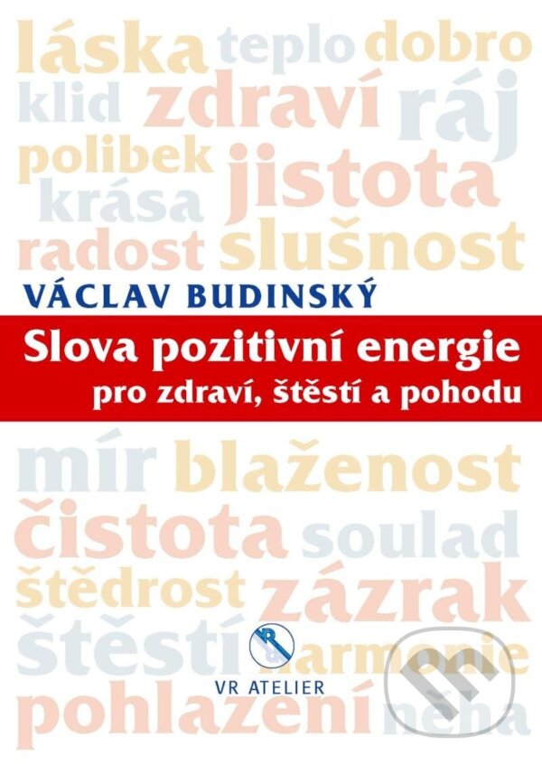 Slova pozitivní energie pro zdraví, štěstí a pohodu - Václav Budinský, VR ATELIER, 2022