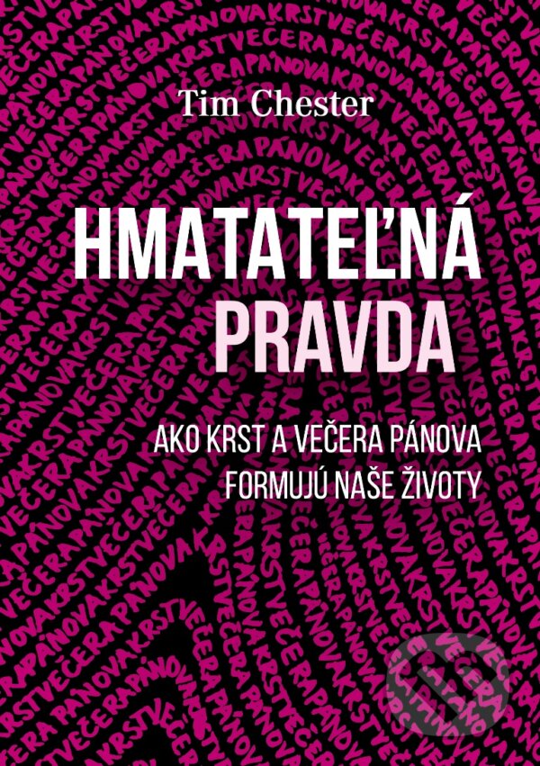 Levně Hmatateľná pravda (Ako krst a večera Pánova formujú náš život) - kniha z kategorie Duchovný život