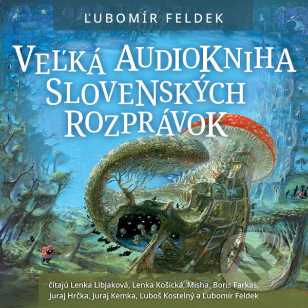 Audiokniha: Veľká audiokniha slovenských rozprávok (Ľubomír Feldek). Wisteria Books, Slovart, 2022