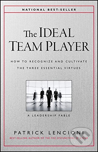 The Ideal Team Player - Patrick M. Lencioni, John Wiley & Sons, 2016