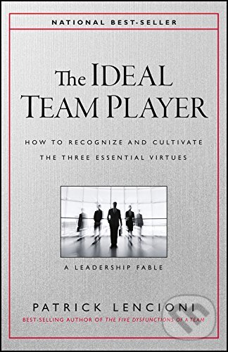 Levně The Ideal Team Player (How to Recognize and Cultivate The Three Essential Virtues) - kniha z kategorie Management