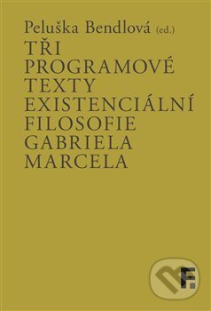 Levně Tři programové texty existenciální filosofie Gabriela Marcela - kniha z kategorie Filozofia