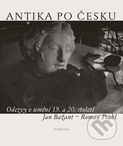 Levně Antika po česku (Odezvy v umění 19. a 20. století) - kniha z kategorie Dejiny umenia