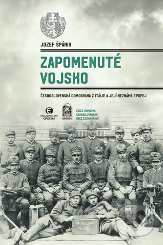 Levně Zapomenuté vojsko (Československá domobrana z Itálie a její neznámá epopej) - kniha z kategorie História
