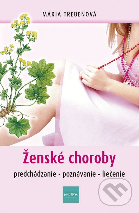 Levně Ženské choroby (Predchádzanie - poznávanie - liečenie) - kniha z kategorie Zdravie a životný štýl