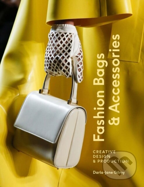 Levně Fashion Bags and Accessories (Creative Design and Production) - kniha z kategorie Design