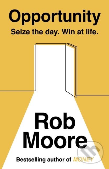 Levně Opportunity (Seize The Day. Win At Life.) - Rob Moore - kniha z kategorie Podnikanie