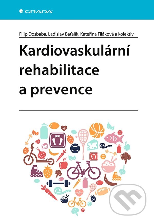 Levně Kardiovaskulární rehabilitace a prevence - Filip Dosbaba, Ladislav Baťalík, Kateřina Filáková a kolektiv - kniha z kategorie Kardiológia a Angiológia