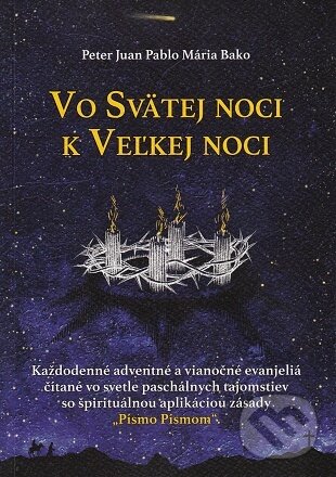 Levně Vo Svätej noci k Veľkej noci - Peter Juran - kniha z kategorie Duchovný život