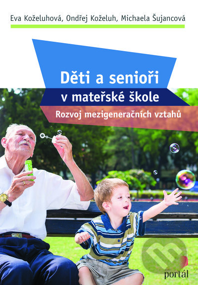 Levně Děti a senioři v mateřské škole (Rozvoj mezigeneračních vztahů) - kniha z kategorie Predškolská pedagogika