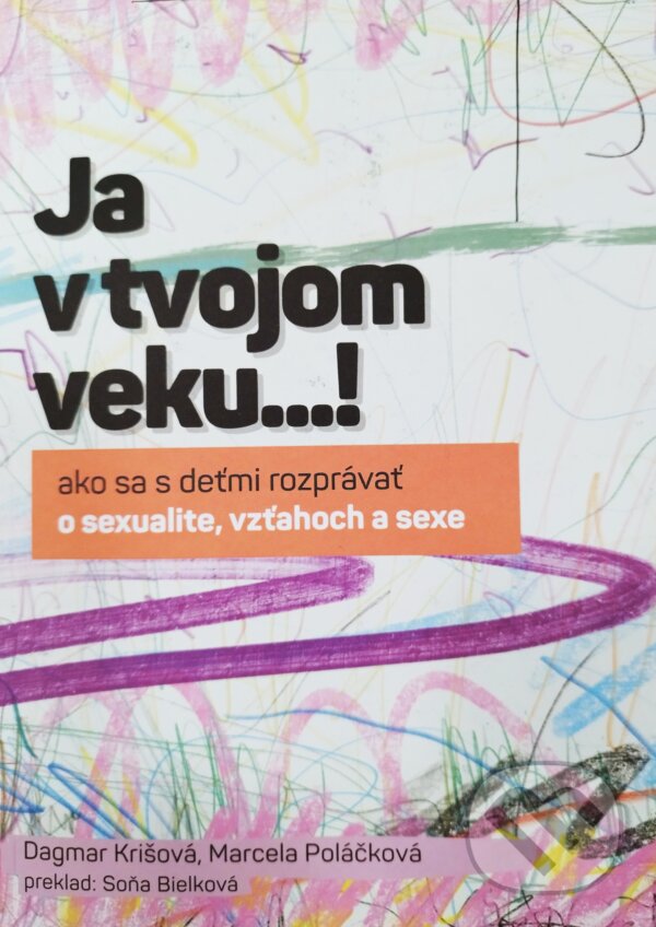 Levně Ja v tvojom veku…! (Ako sa s deťmi rozprávať o sexualite, vzťahoch a sexe) - kniha z kategorie Vzťahy a rodina