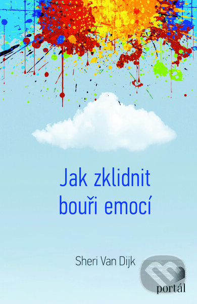 Jak zklidnit bouři emocí - Dijk Sheri Van, Portál, 2023
