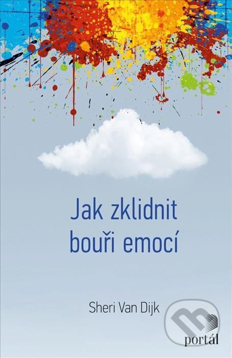 Levně Jak zklidnit bouři emocí - Dijk Sheri Van - kniha z kategorie Psychológia