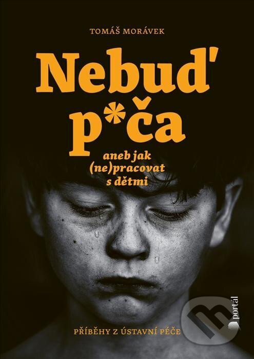Levně Nebuď p*ča aneb jak (ne)pracovat s dětmi (Příběhy z ústavní péče) - kniha z kategorie Životopisy