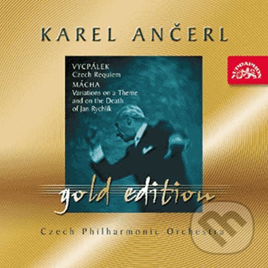 Gold Edition 21 Vycpálek: České requiem; Mácha: Variace pro orchestr na téma a smrt J. Rychlíka, Supraphon, 2003