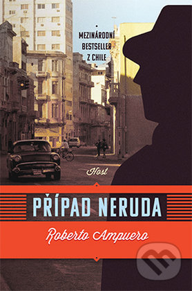 Případ Neruda - Roberto Ampuero, Host, 2014